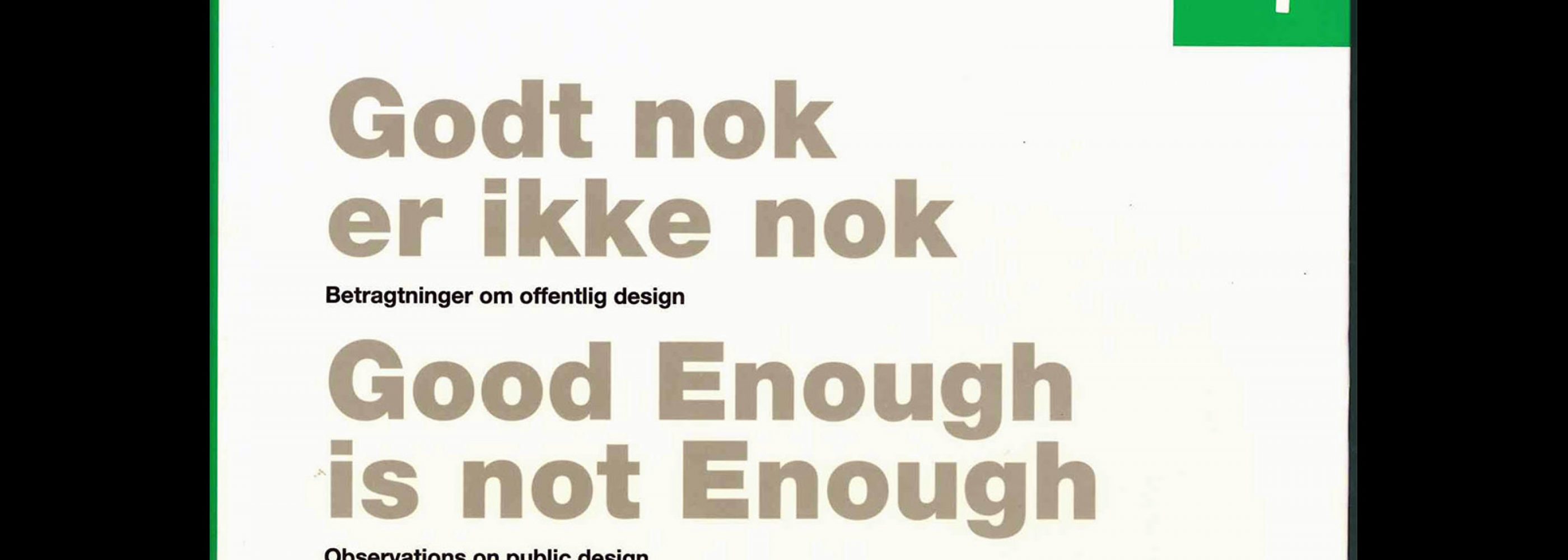 Good Enough is not Enough, Observations on public design, Danish Design Centre, 1992