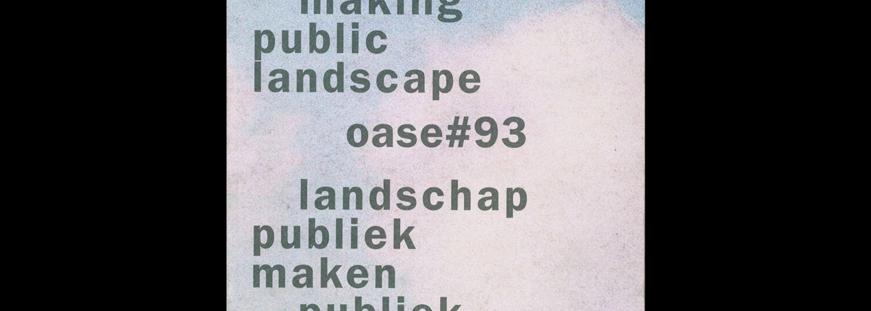 Oase 93, 2014, Making landscape public Making public landscape. Designed by Karel Martens and Aagjes Martens